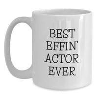 Load image into Gallery viewer, Funny Actor Gifts from Friends - Best Effin&#39; Actor Ever Quote, White Coffee Mug for Birthday Unique - Main
