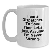 Load image into Gallery viewer, Funny Dispatcher Gifts from Friends, White Coffee Mug with I&#39;m Never Wrong Quote, Christmas Unique Presents for Dispatchers - Main
