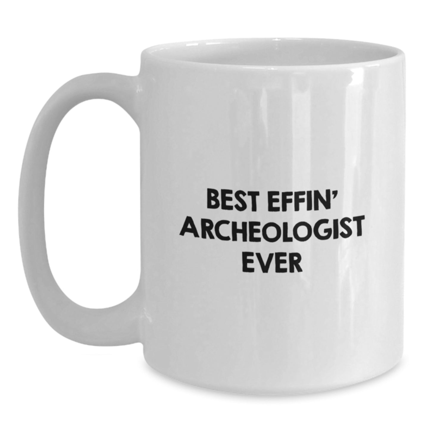 Funny Christmas Unique Gifts for Archeologist Friends and Family, Best Effin' Archeologist Ever White Coffee Mug, White Ceramic - Main
