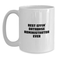 Load image into Gallery viewer, Funny Quotes for Database Administrators Gifts, Best Effin&#39; White Coffee Mug for Christmas Unique Presents from Friends to Database Admins - Main
