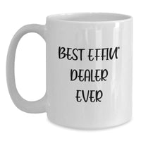 Load image into Gallery viewer, Funny Dealer Gifts, Best Effin' Dealer Ever White Coffee Mug, Ideal for Christmas Unique Gifts from Friends to Dealer - Main
