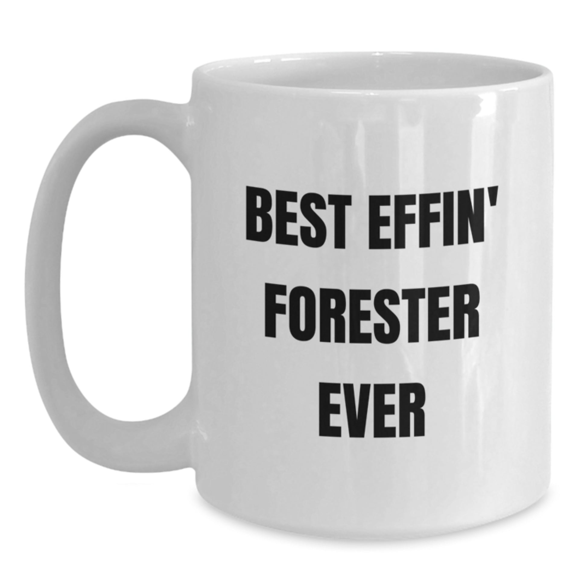 Funny Forester Gifts for Men - Best Effin' Forester Ever White Coffee Mug, Unique Christmas Unique Gifts from Friends - Main