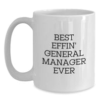 Load image into Gallery viewer, Funny General Manager Gifts from Friends for Men - &#39;Best Effin&#39; General Manager Ever&#39; White Coffee Mug, Christmas Unique Presents - Main
