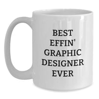 Load image into Gallery viewer, Funny Gifts for Graphic Designers - Best Effin&#39; Graphic Designer Ever Quote on White Coffee Mugs - Unique Christmas Unique Gifts from Friends to Family - Main
