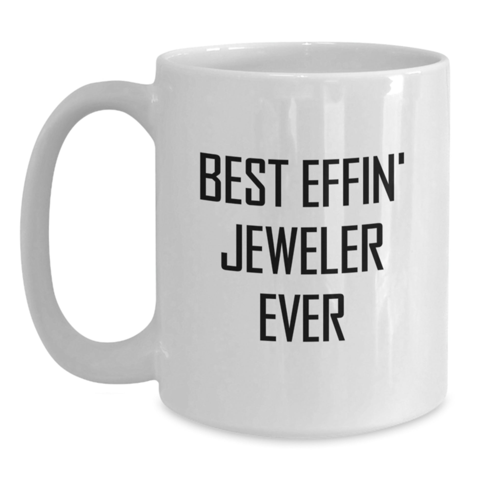 Funny Jeweler Gifts from Friends for the Best Effin' Jeweler Ever White Coffee Mug for Christmas - Main