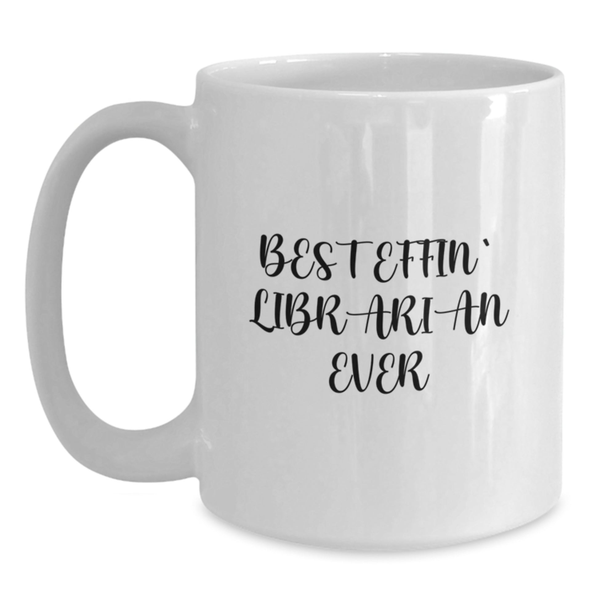 Funny Librarian Gifts for Librarian Friends White Coffee Mug Best Effin' Librarian Ever Christmas Unique - Main
