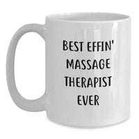 Load image into Gallery viewer, Funny Massage Therapist Gifts for Men Women Friends Co-Workers - Best Effin&#39; Massage Therapist Ever Quote White Coffee Mug - Main
