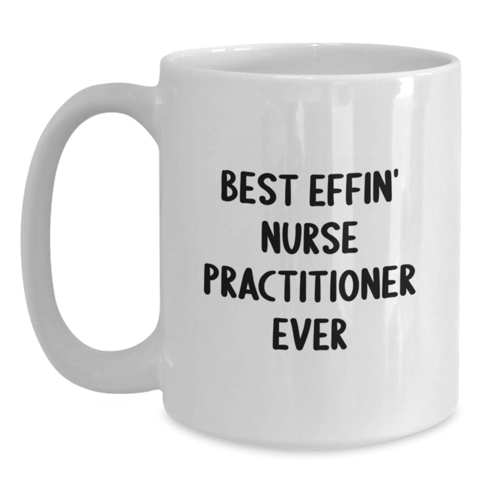 Funny Nurse Practitioner Gifts from Men to Nurses, Best Effin' White Coffee Mug for Christmas Unique Gifts for Female Nurse Practitioner - Main