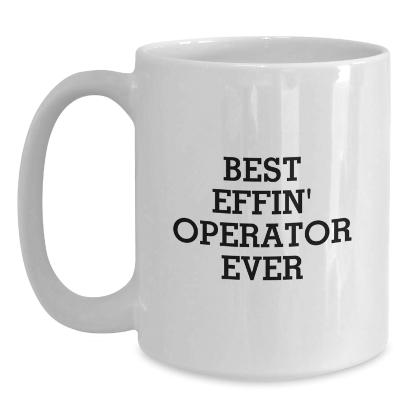 Operator Enthusiast Gifts for Men - Funny Quote White Coffee Mug, Gifts from Friends, Family, or Coworkers for Operator - Main