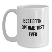 Load image into Gallery viewer, Optometrist Gifts from Friends for Men, Funny White Coffee Mug Best Effin&#39; Optometrist Ever, Unique Christmas Unique Gifts - Main
