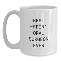 Load image into Gallery viewer, Funny Oral Surgeon Gifts from Friends - Best Effin&#39; Oral Surgeon Ever White Coffee Mug for Birthday - Main
