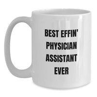 Load image into Gallery viewer, Funny Gifts from Physician Assistant Friends for Physician Assistant Men - Best Effin&#39; Physician Assistant Ever White Coffee Mug, Unique Christmas Unique Gifts for Physician Assistant - Main
