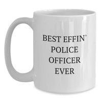 Load image into Gallery viewer, Funny Gifts from Friends for Police Officers - Best Effin&#39; Police Officer Ever, White Coffee Mug, Christmas Unique Presents - Main
