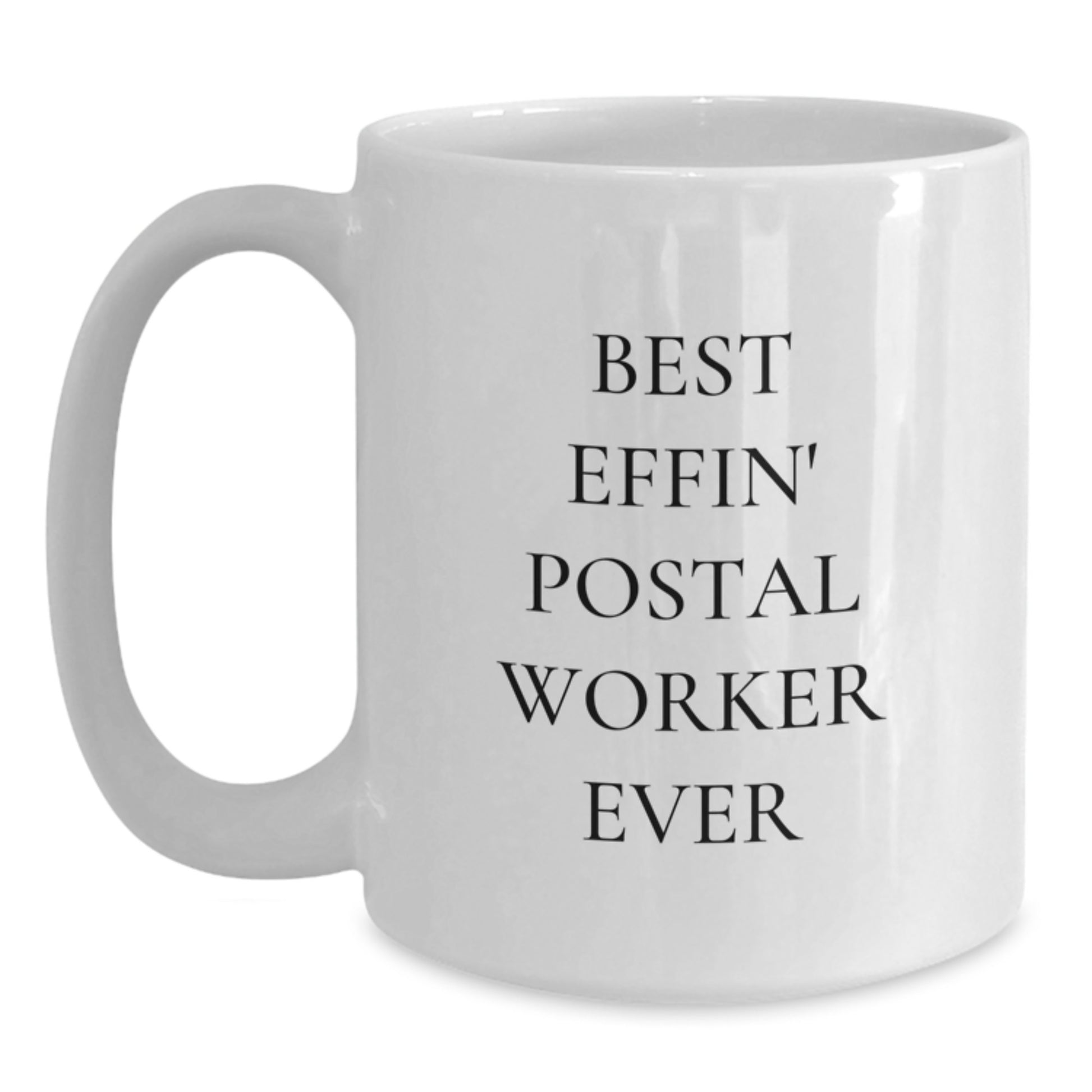 Funny Postal Worker Gifts, Unique White Coffee Mug for Postal Worker Appreciation, Best Effin' Postal Worker Ever Quote - Main