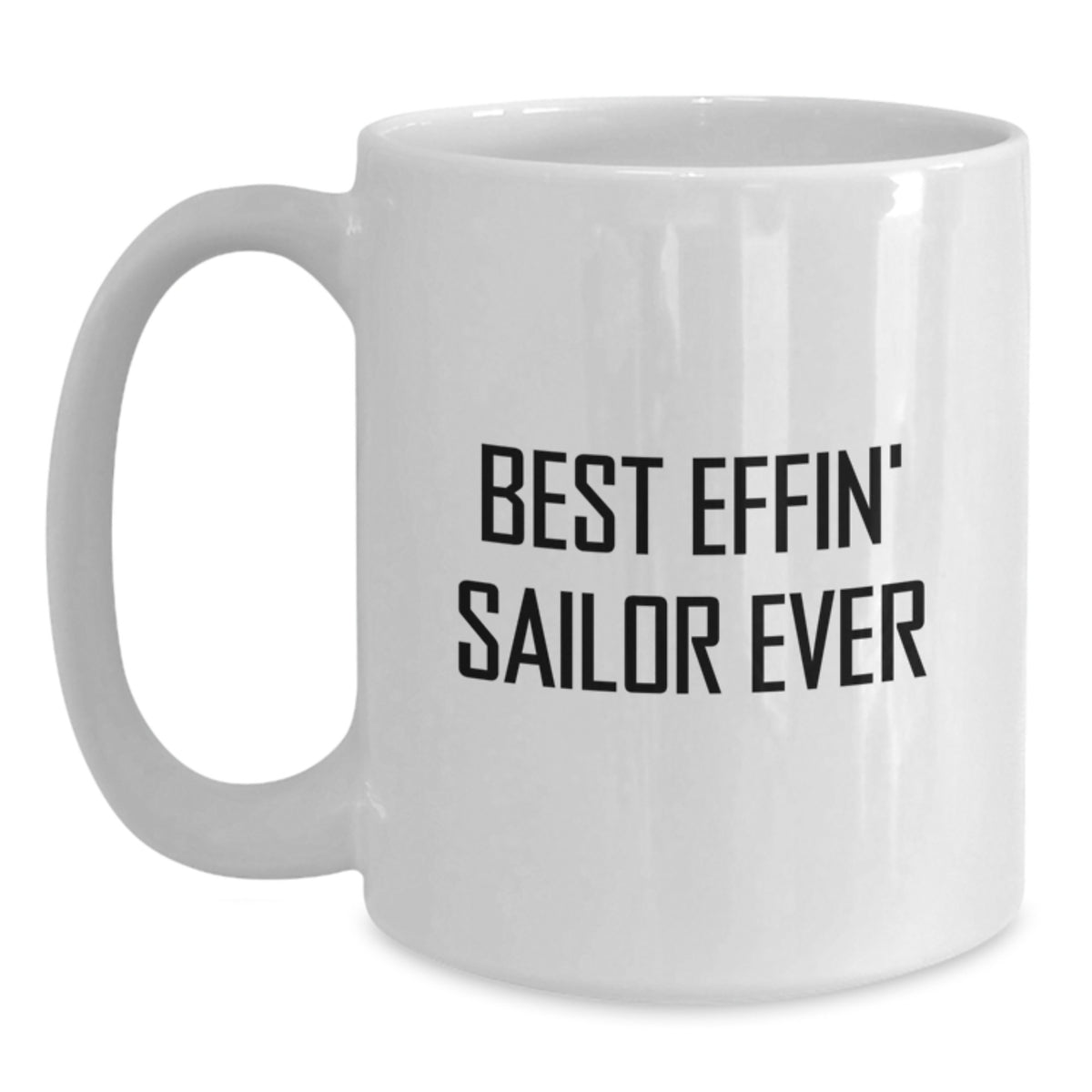 Funny Sailor Quotes Gifts for Men, Unique Sailor White Coffee Mug, Gifts from Men, Best Effin Sailor Ever, Christmas Unique Gifts - Main