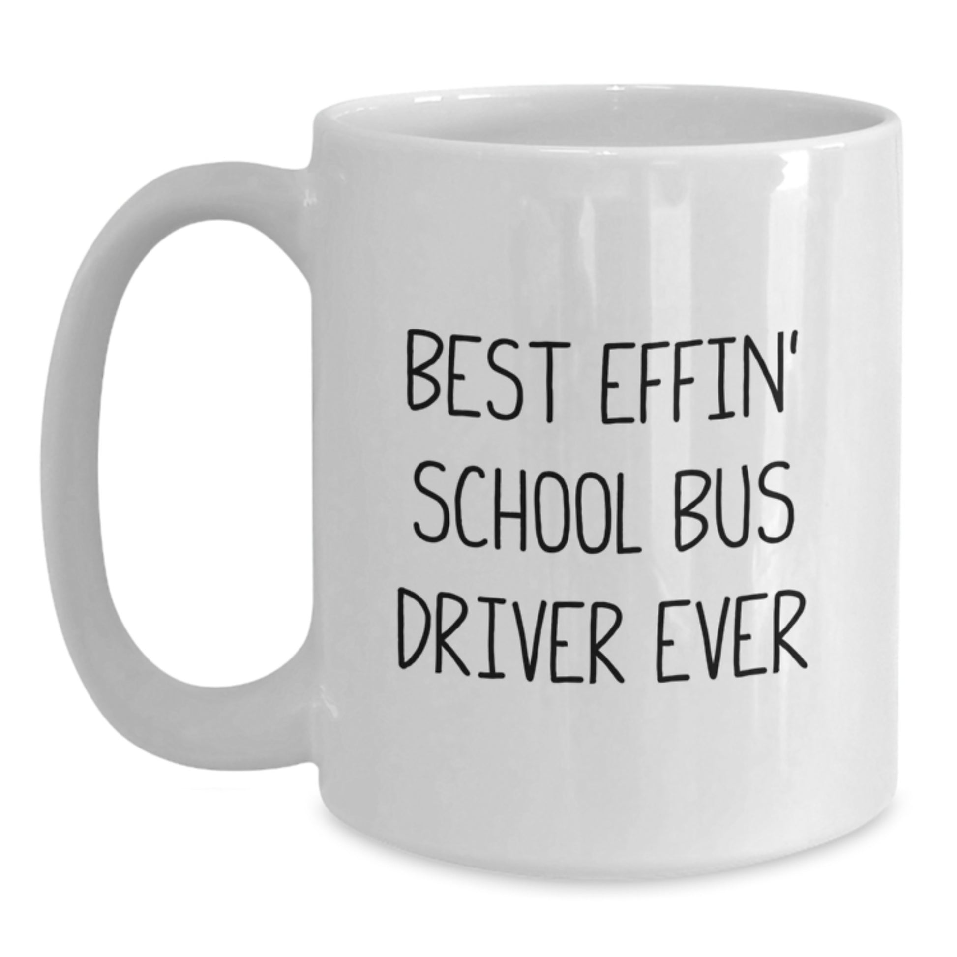 Funny School Bus Driver Gifts from Men to Women - Best Effin' School Bus Driver Ever White Coffee Mug for Christmas Unique Presents - Main