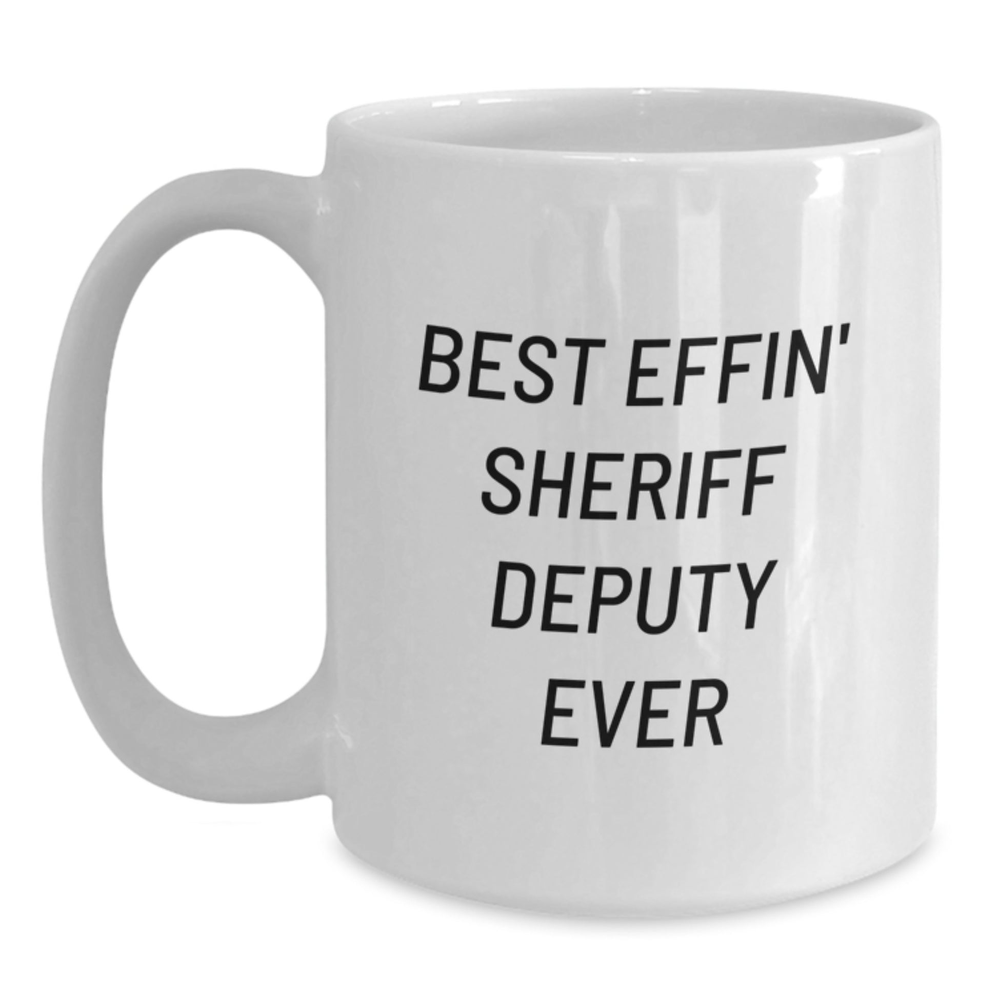 Funny Sheriff Deputy Gifts for Him, White Coffee Mug, Best Effin' Sheriff Deputy Ever Quote, Christmas Unique Gifts from Friends - Main