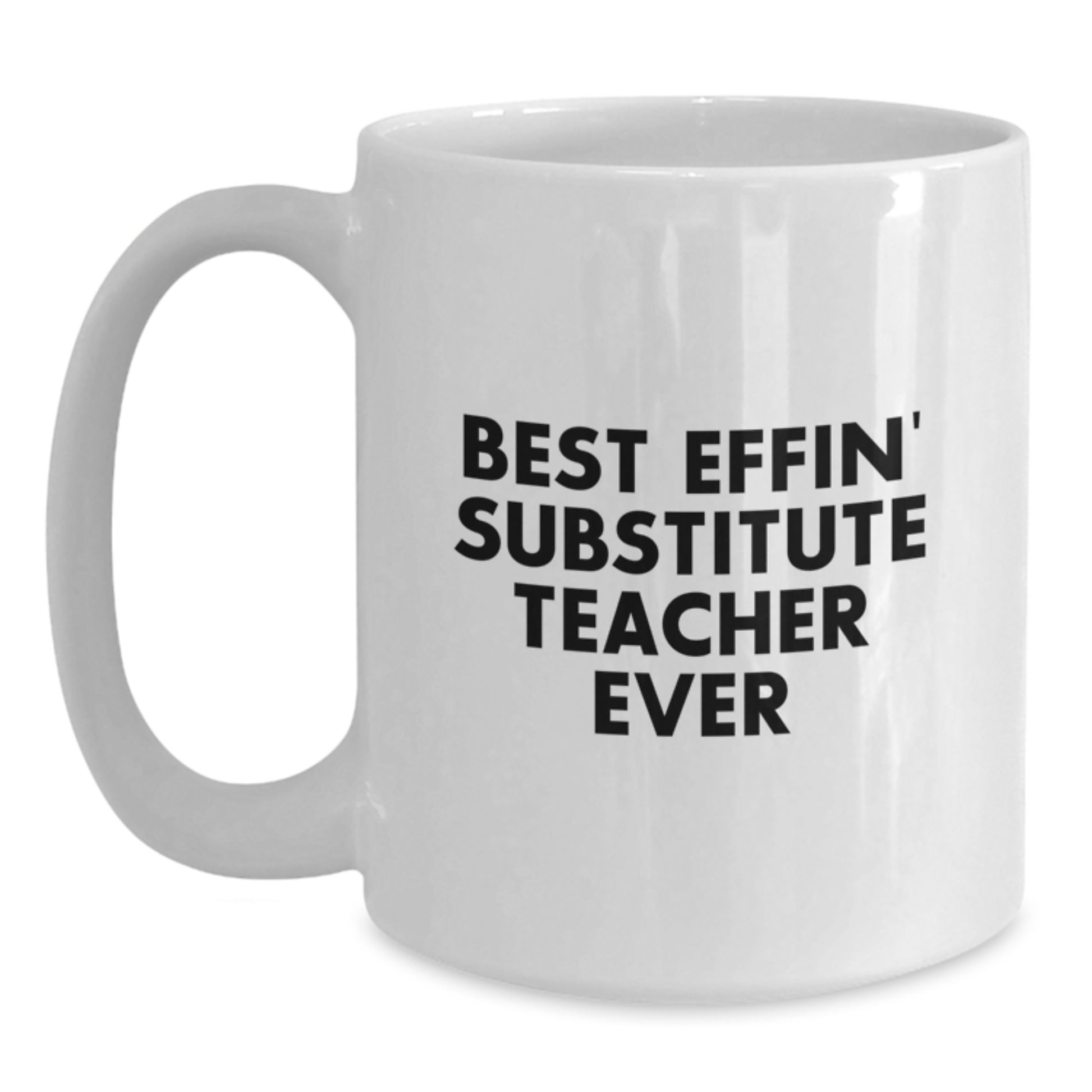 Funny Gifts from Friends for the Best Effin' Substitute Teacher Ever White Coffee Mug, Perfect for Christmas - Main