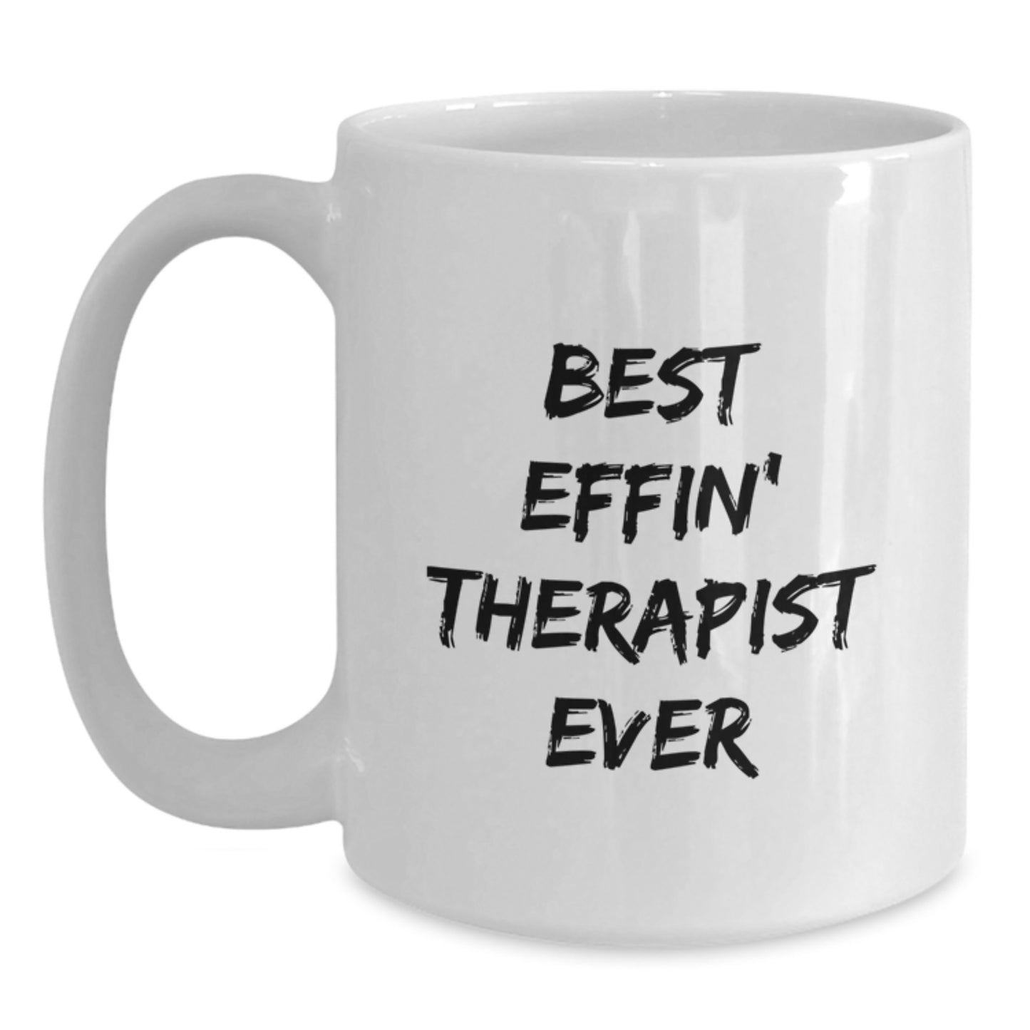 Funny Therapist Gifts from Friends for Therapists - Best Effin' Therapist Ever White Coffee Mug, Christmas Unique Gifts, White Coffee Mug for Therapist, 11oz or 15oz Ceramic Mug - Main