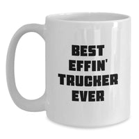 Load image into Gallery viewer, Funny Trucker White Coffee Mug Gifts from Men to Trucker Friends for Christmas - Best Effin&#39; Trucker Ever - Main
