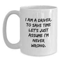 Load image into Gallery viewer, Funny Driver Gifts for Men - I Am A Driver Coffee Mug, White, 11oz or 15oz, Ceramic, Gifts from Friends, Christmas Unique - Main
