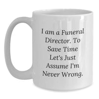 Load image into Gallery viewer, Funny Gifts for Funeral Directors, White Coffee Mug, Christmas, I Am A Funeral Director, Unique - Main
