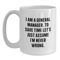 Load image into Gallery viewer, Funny General Manager White Coffee Mugs Gifts for Him from Friends, Unique Christmas Unique Gifts for Men, White Coffee Mug with Quote &#39;I&#39;m Never Wrong&#39; - Main
