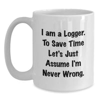 Load image into Gallery viewer, Funny Logger Gifts from Friends, Unique White Coffee Mugs for Men Logger, Christmas Unique Gifts - Main
