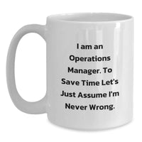 Load image into Gallery viewer, Funny Operations Manager Gifts for Men - White Coffee Mug, &#39;I&#39;m Never Wrong&#39; Sarcasm Mug, Gift from Friends or Family, Christmas Unique Gifts for Operations Manager - Main
