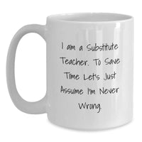 Load image into Gallery viewer, Funny Substitute Teacher White Coffee Mug Gifts for Men Women Friends Coworkers Family - I Am A Substitute Teacher White Coffee Mug Christmas Unique - Main
