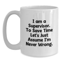 Load image into Gallery viewer, Funny Supervisor Christmas Unique Gifts from Friends, Unique White Coffee Mug, Quote: &#39;I&#39;m Never Wrong&#39; - 11oz or 15oz Ceramic - Main
