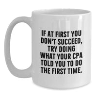 Load image into Gallery viewer, Funny CPA Gifts from, White Coffee Mugs for CPAs, If At First, White 11oz Ceramic Mugs with Funny Quote for CPA Christmas Unique Gifts - Main
