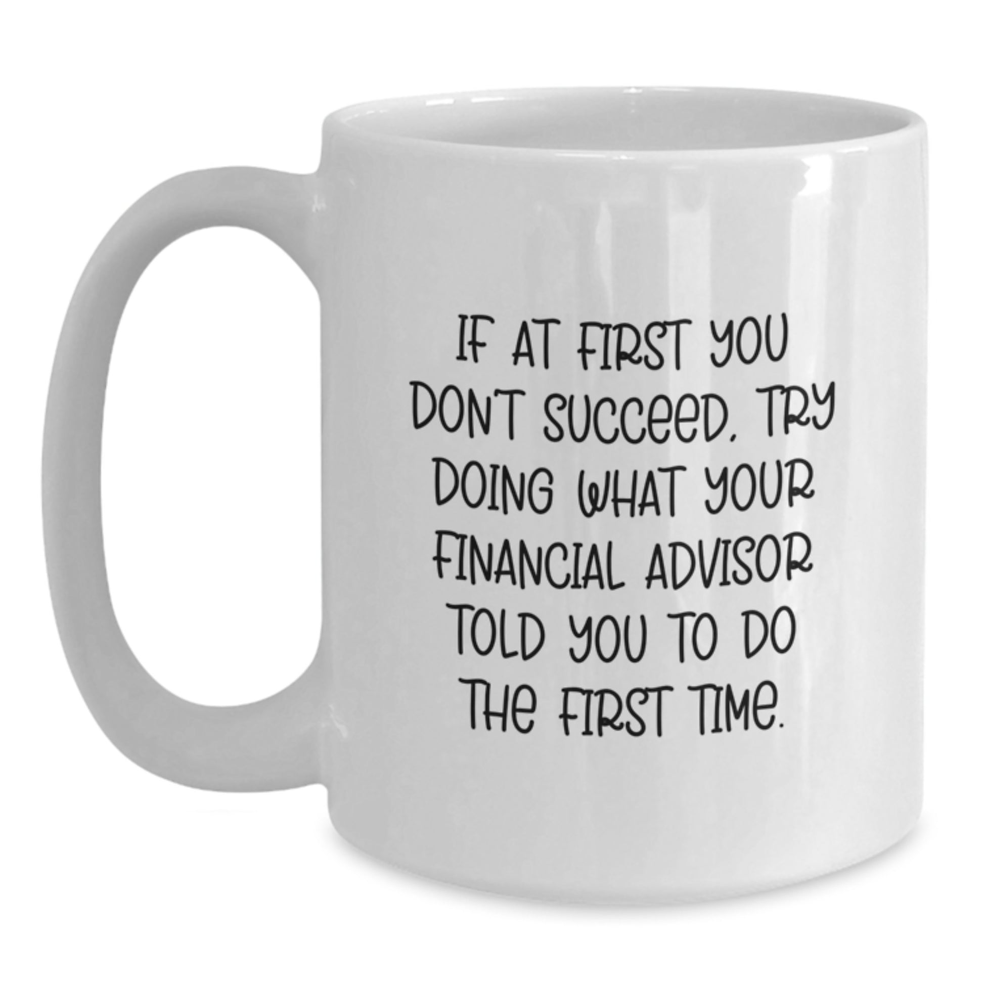 Funny Financial Advisor Gifts from Friends, White Coffee Mug for Financial Advisor, Inspirational Quote - Main