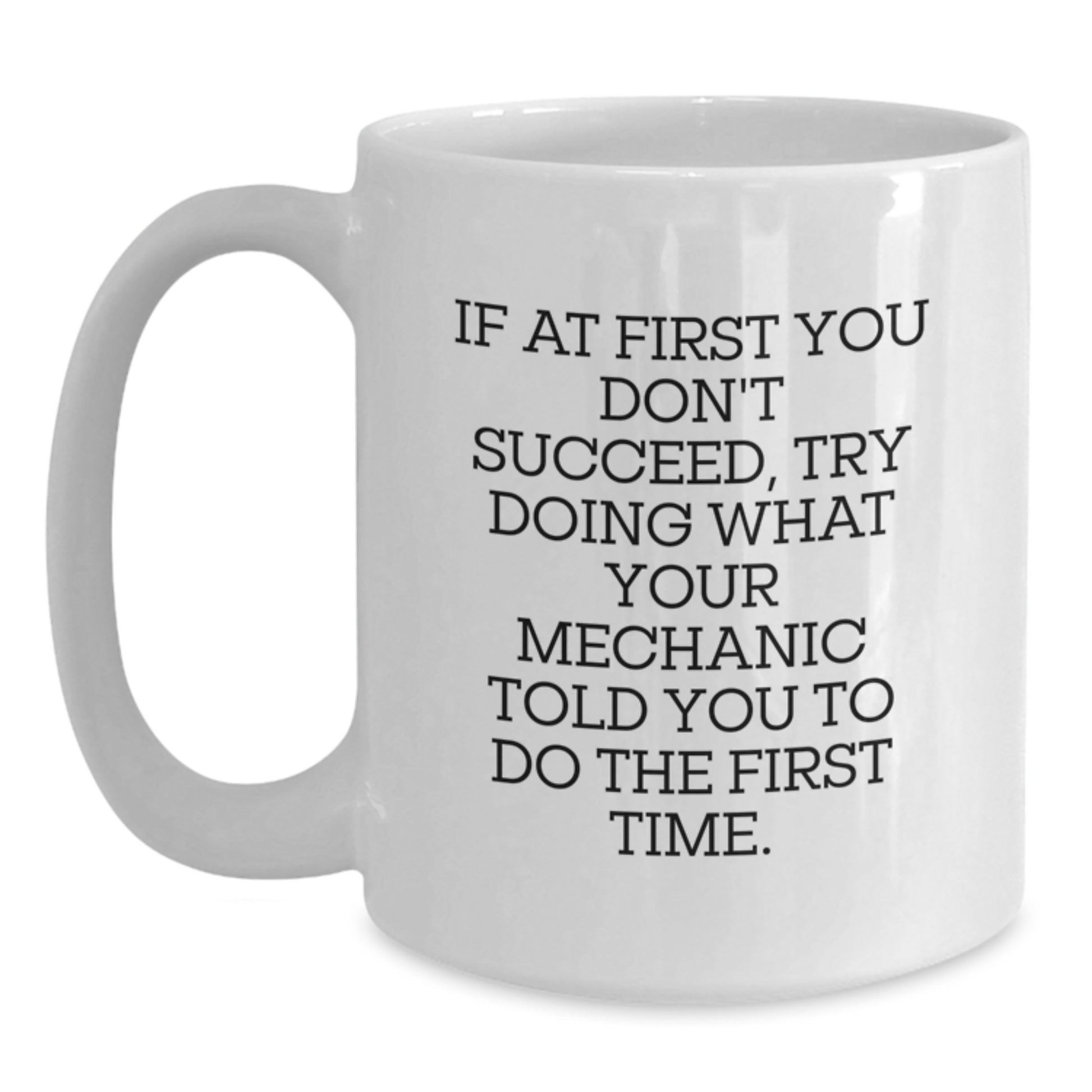 Funny Mechanic Quotes White Coffee Mug, Gifts from Men to Mechanic Friends, Unique Christmas Unique Gifts for Mechanic Men - Main