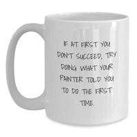Load image into Gallery viewer, Funny Painter Gifts for Men, Birthday Unique Gifts from Friends, White Coffee Mug for Painter, Painter's Favorite Quote - Main
