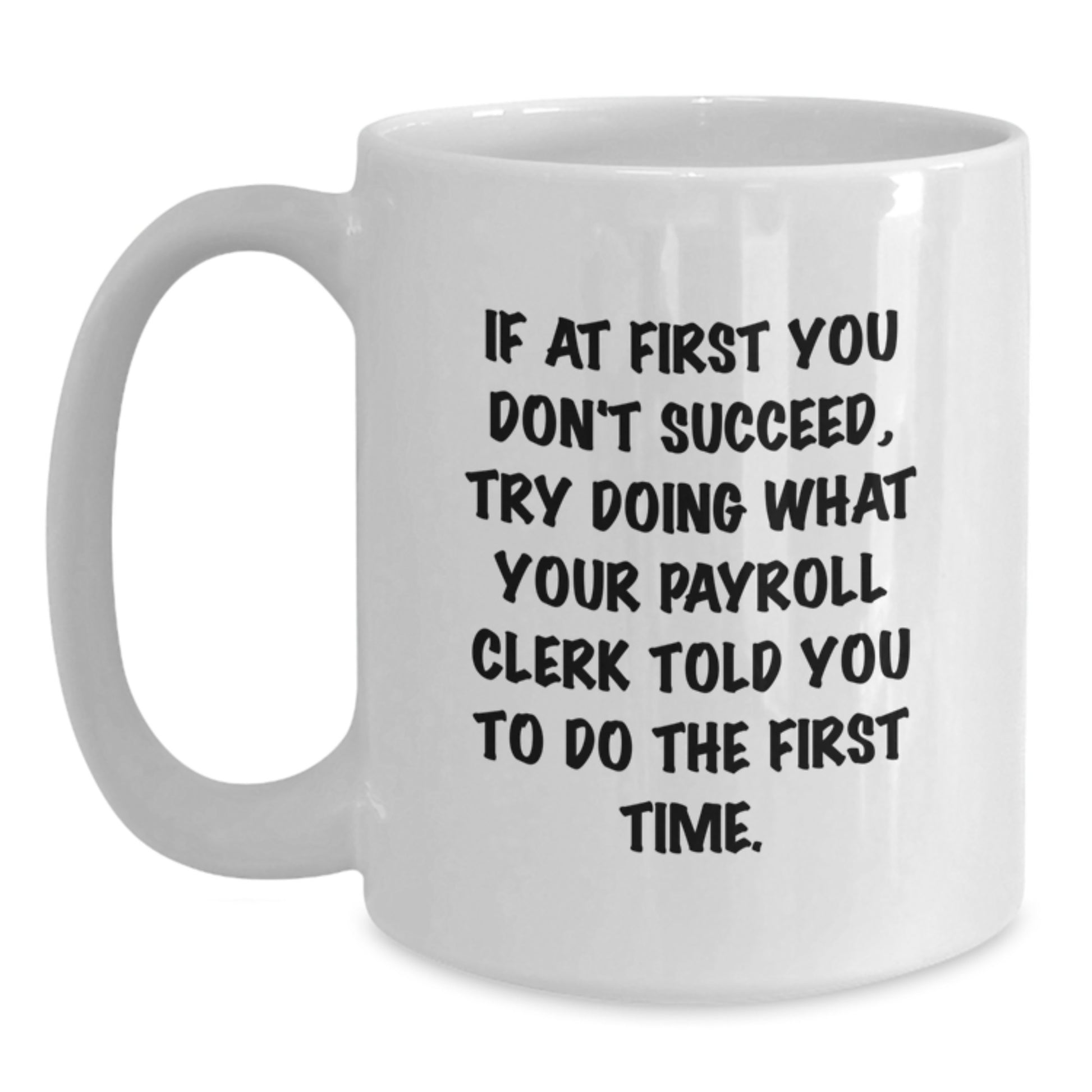 Funny Payroll Clerk Gifts from Friends, Unique White Coffee Mug for Payroll Clerk Birthday, Inspirational Quote - Main