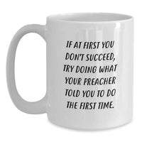 Load image into Gallery viewer, Funny Preacher Gifts for Men - White Coffee Mug - Inspirational Mugs with Quote - Unique Christmas Unique Gifts from Friends to Family - Main

