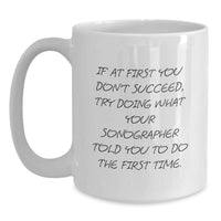 Load image into Gallery viewer, Funny Sonographer Gifts from Friends, Women, Coworkers for Christmas Unique Gifts, If At First You Don&#39;t Succeed, Try Doing What Your Sonographer Told You To Do The First Time. - Main
