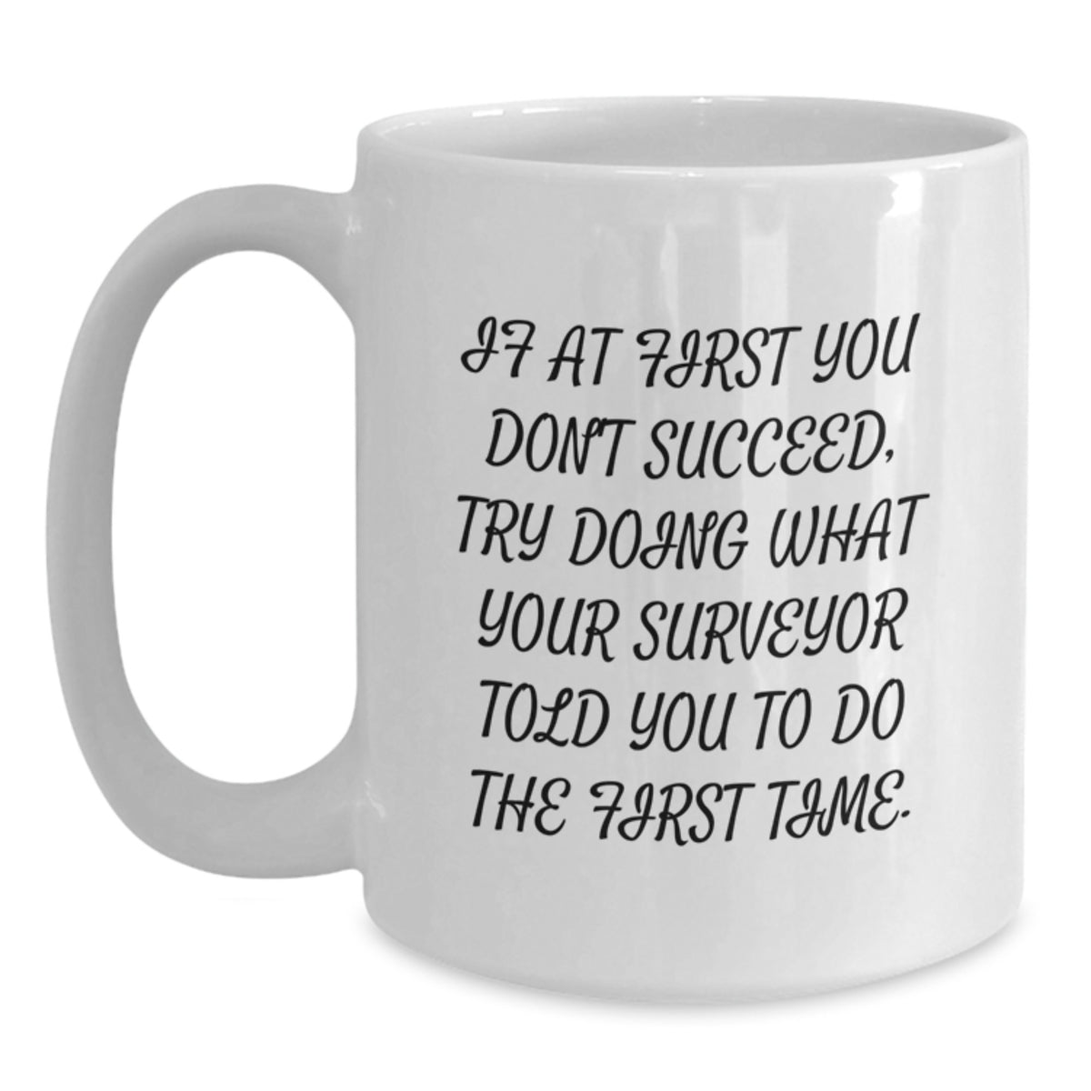 Funny Surveyor Gifts, Unique White Coffee Mug for Birthday, Inspirational 'If At First You Don't Succeed' Quote, Gifts from Friends to Family, Gifts for Surveyor - Main