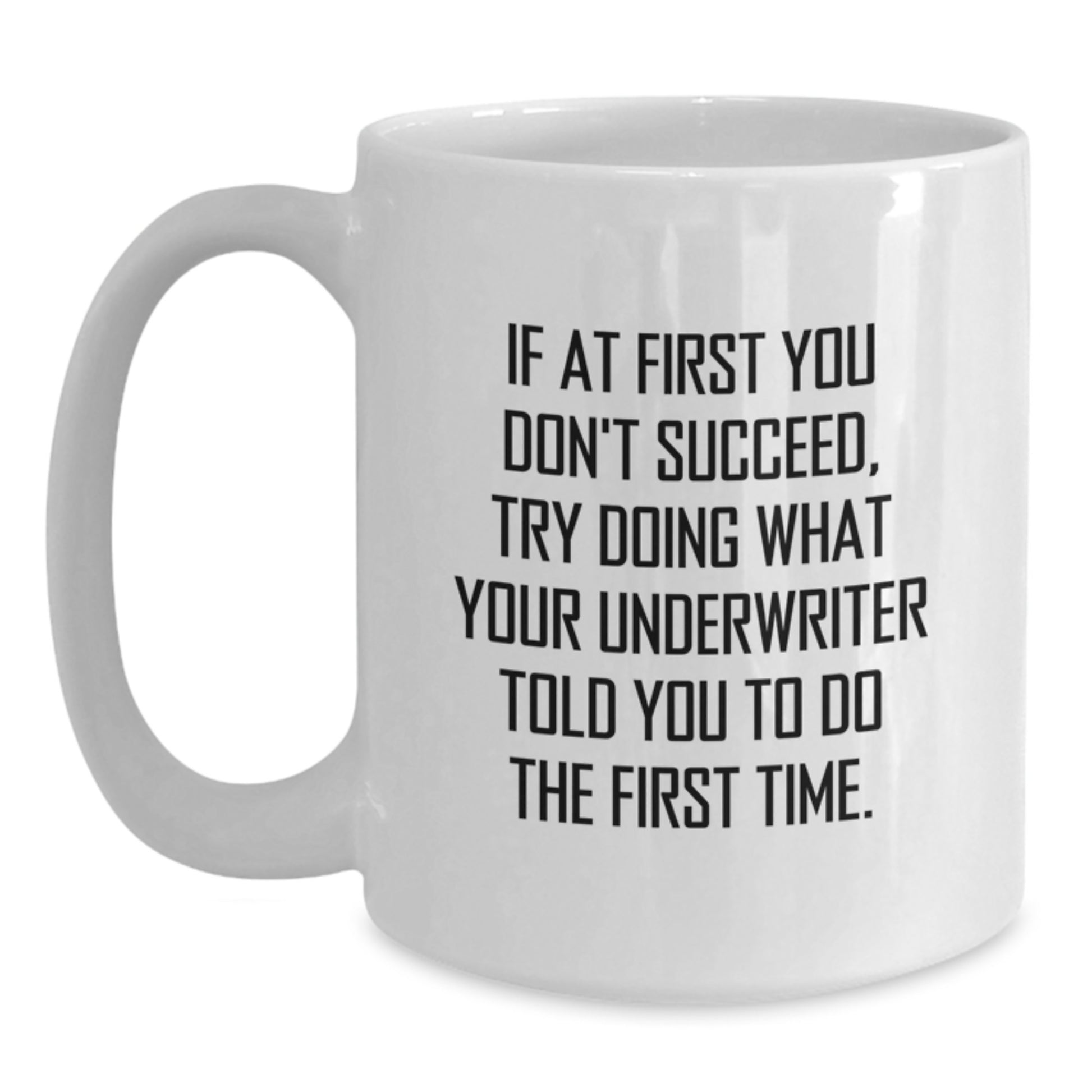Funny Underwriter Gifts for Friends, White Coffee Mug - Inspirational Quote, Gifts from Friends, Unique Birthday Unique Gifts for Underwriter - Main