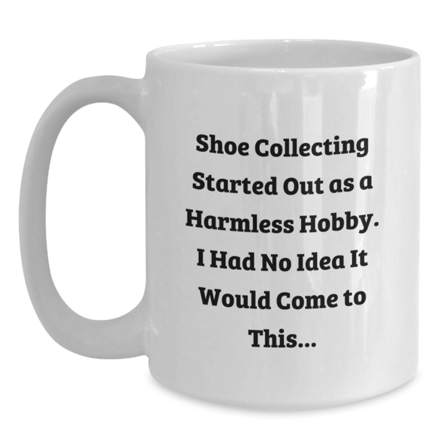 Funny Shoe Collecting Humor White Coffee Mug Gifts from Friends for Shoe Collecting Enthusiast Birthday Unique Presents - Main