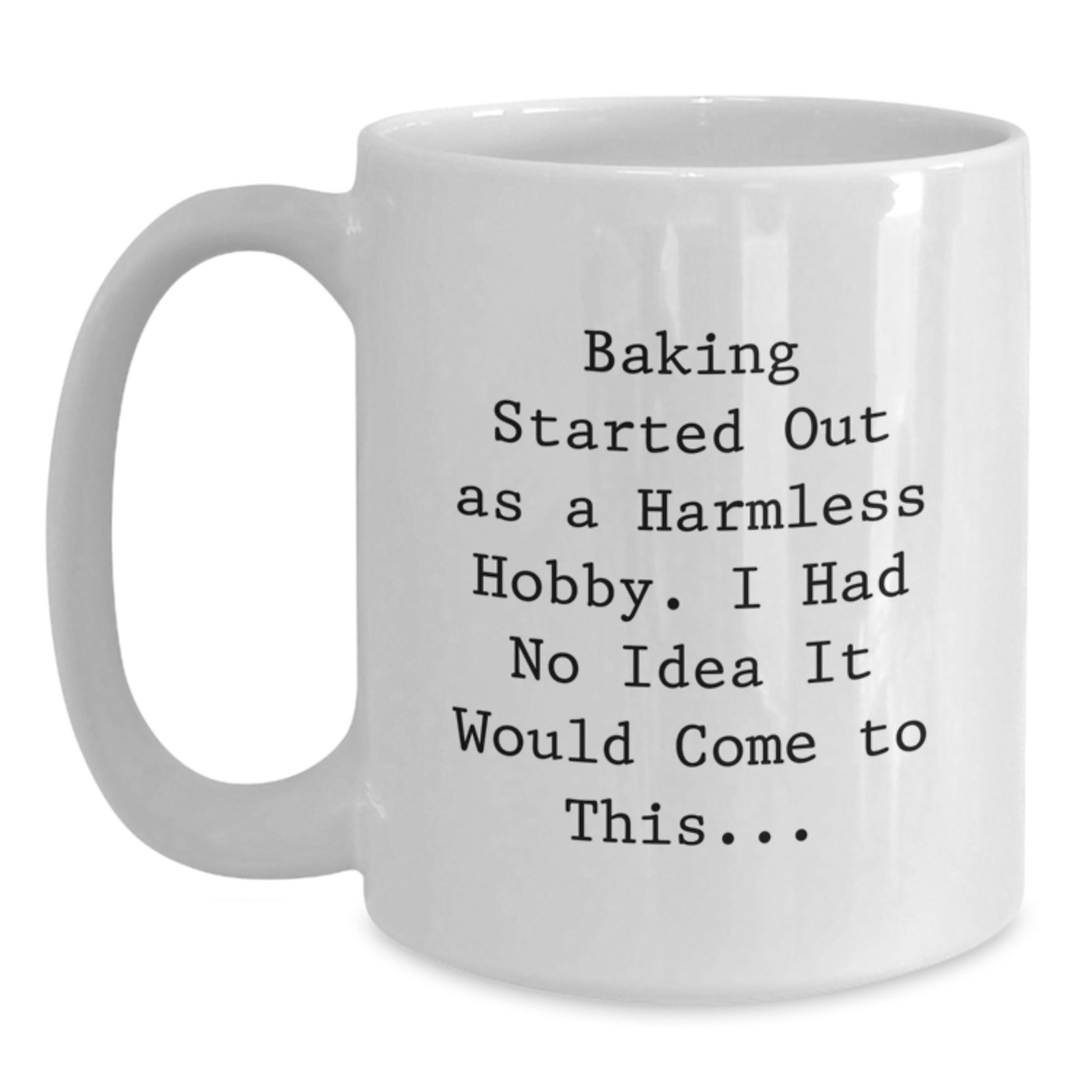 Baking Humor White Coffee Mugs - Funny Quote for Baking Enthusiasts - Valentine's Unique Gifts from Men to Friends - Gifts for Women and Baking Lovers - White Ceramic Mug - Main