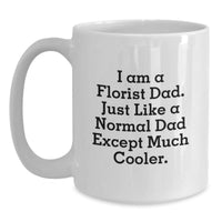 Load image into Gallery viewer, Funny Gifts from Dad, for the Florist Dad, Unique White Coffee Mug, Christmas Unique Gifts - Main
