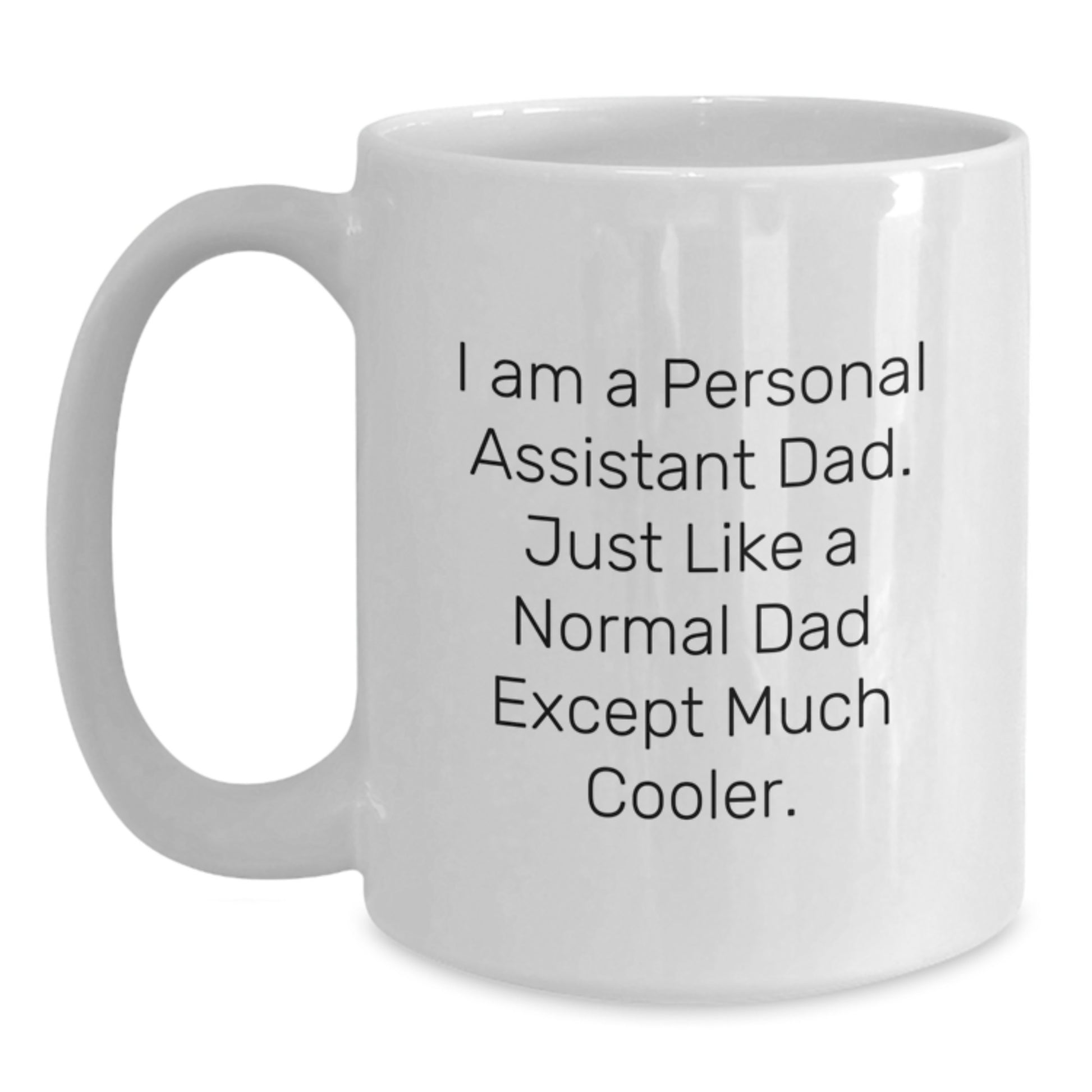 Gifts from Dad to a Personal Assistant - Funny Coffee Mug for Birthday, White, 11oz or 15oz, Ceramic - Main