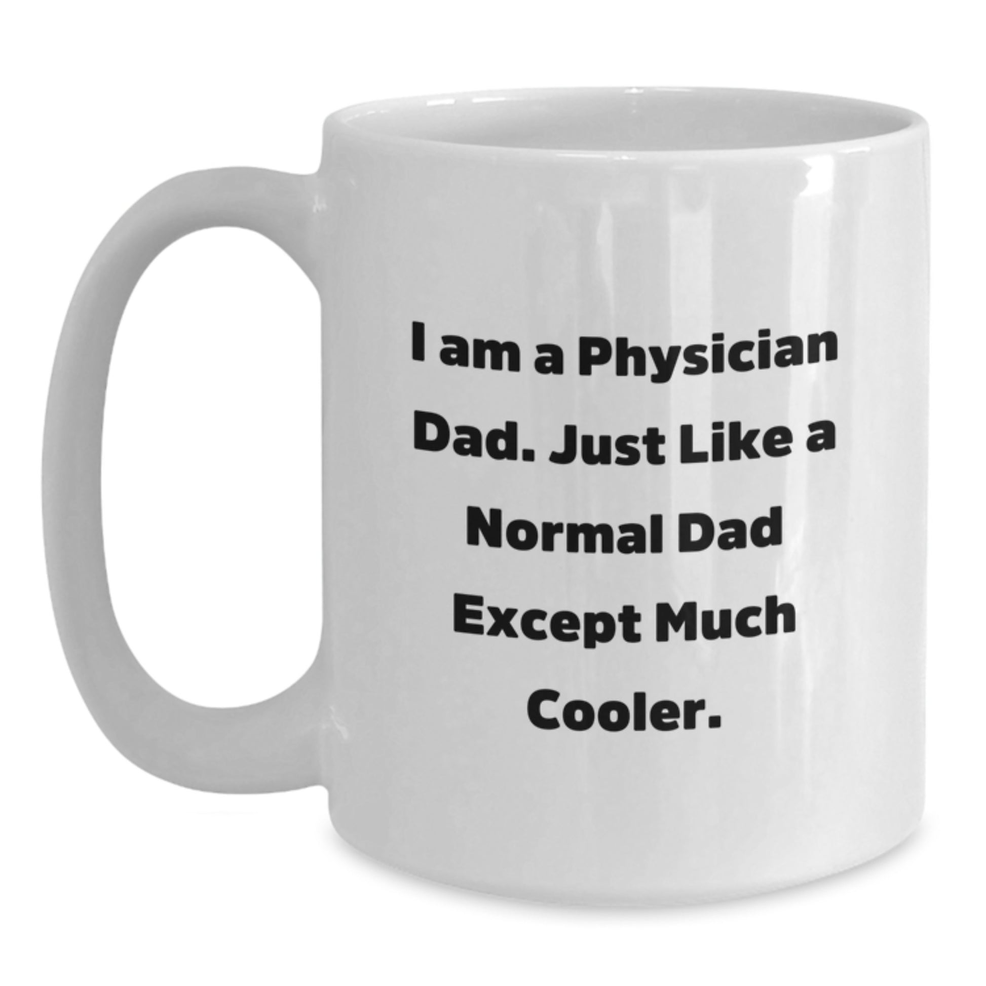 Funny Gifts from Men for Physician Dad - Valentine's Unique Gifts - White Coffee Mug, 11oz/15oz Capacity, Ceramic Material - Main