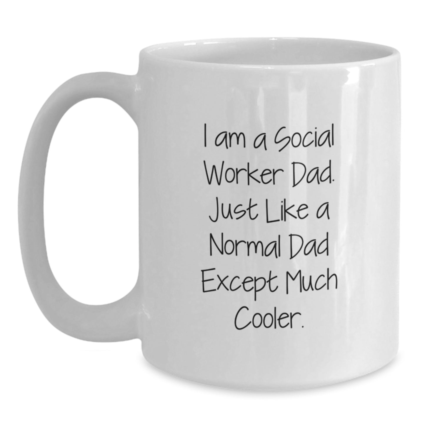 Social Worker Gifts, Funny Mug, Birthday Unique Gifts, Gifts from Dad, 'I'm Much Cooler' White Ceramic Coffee Mug, 11oz or 15oz Capacity - Main