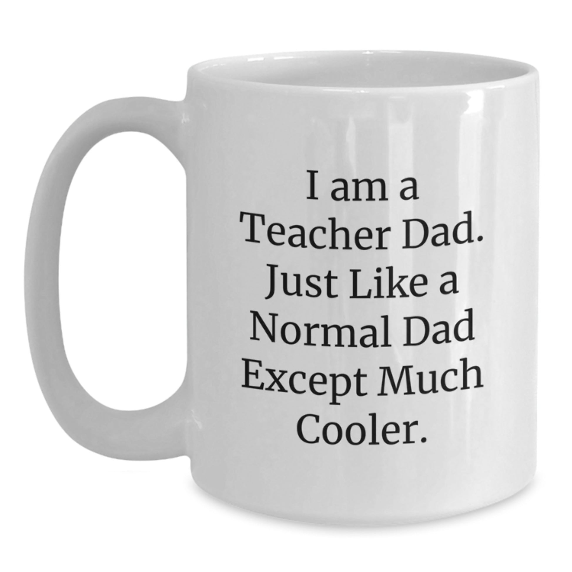 Funny Teacher Dad Gifts, I'm a Teacher Dad Mugs, Unique Valentine's Coffee Mugs for Teacher Gifts from Men - Main