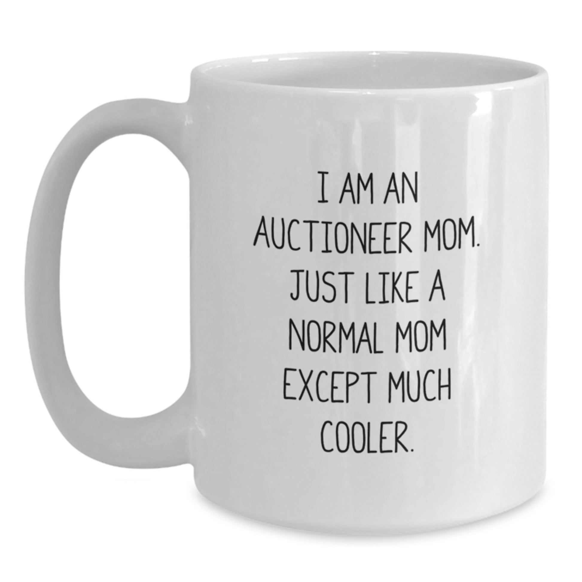 Funny Auctioneer Mom Gifts for Friends, White Coffee Mug with I Am An Auctioneer Mom Quote, Unique Mother's Day Unique Gifts from Friends - Main