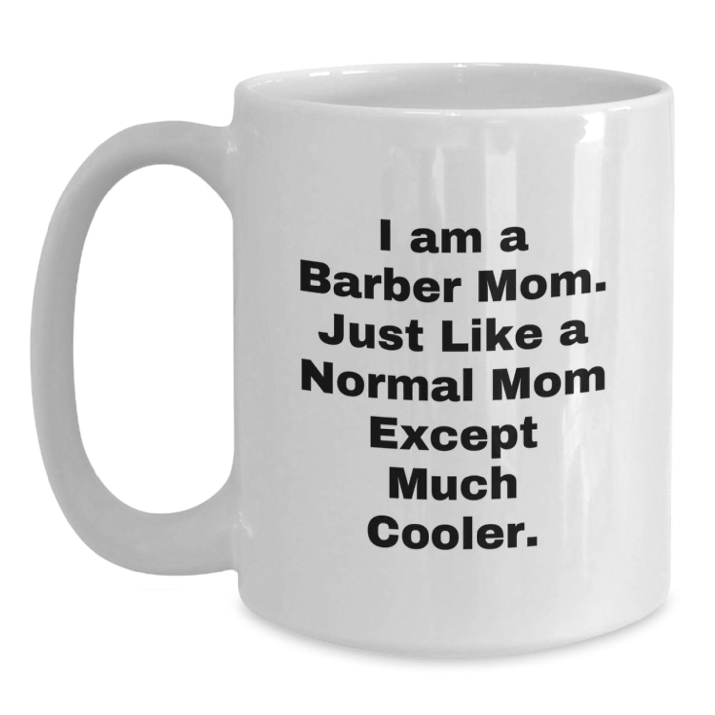 Funny Barber Mom Gifts, Perfect Unique Birthday White Coffee Mug, for Barber Friends and Family - Main