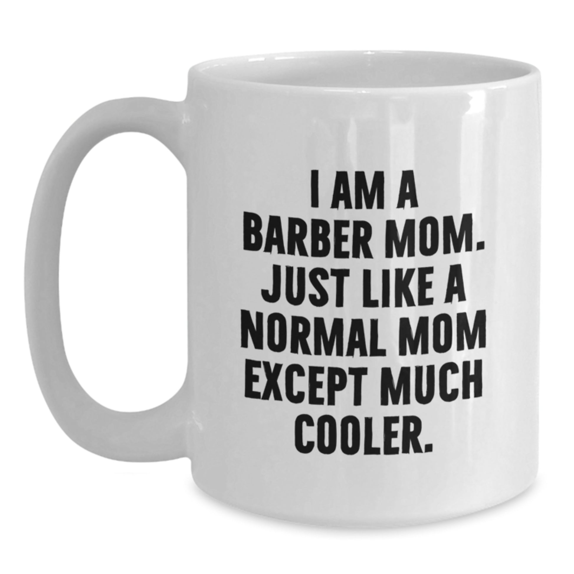 Funny Barber Gifts for Men, Mom's Cooler Coffee Mug White 11oz or 15oz - Main